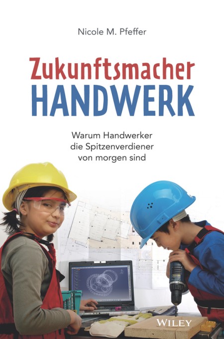 Cover: Zukunftsmacher Handwerk by Nicole M. Pfeffer