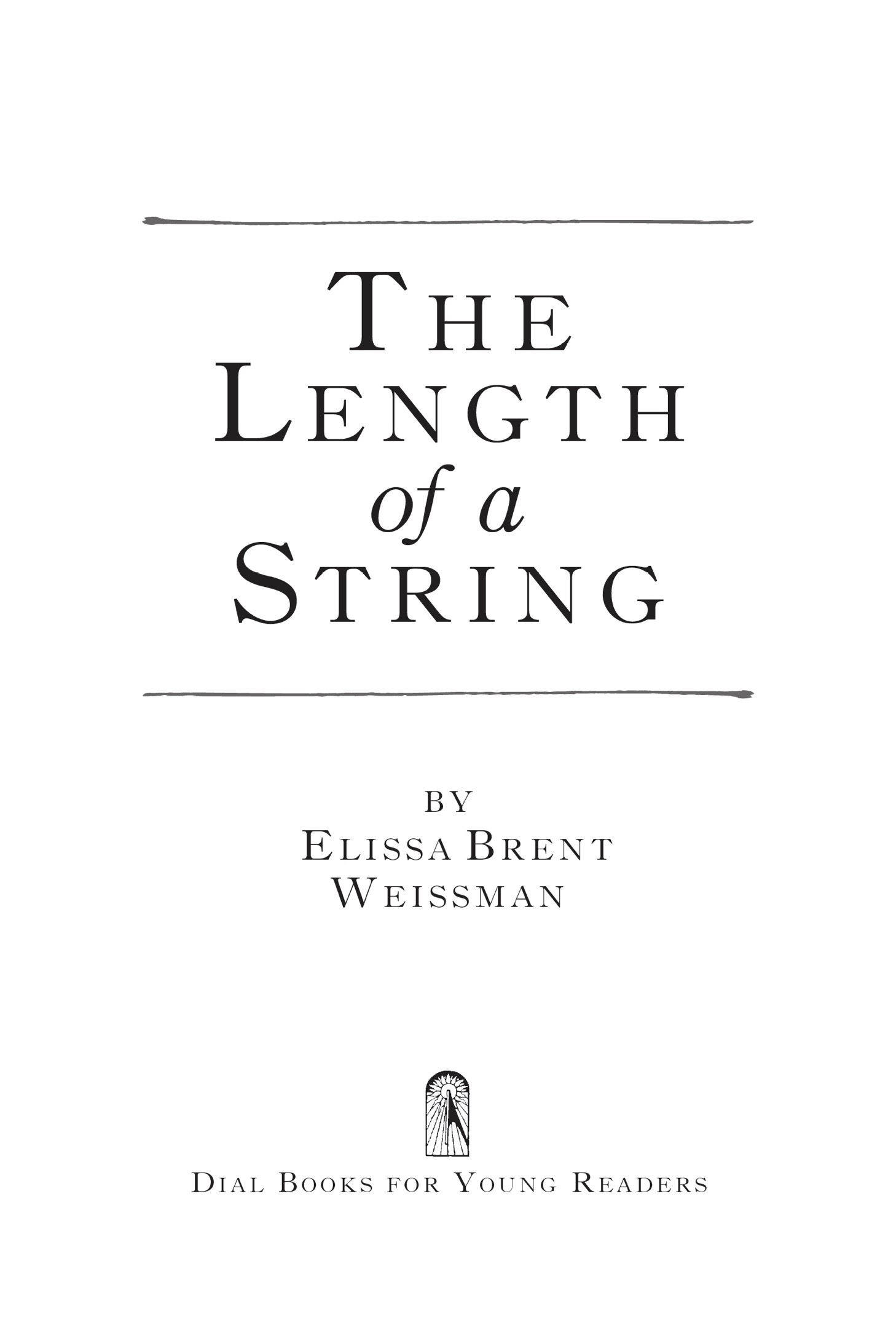 Book title, The Length of a String, author, Elissa Brent Weissman, imprint, Dial Books