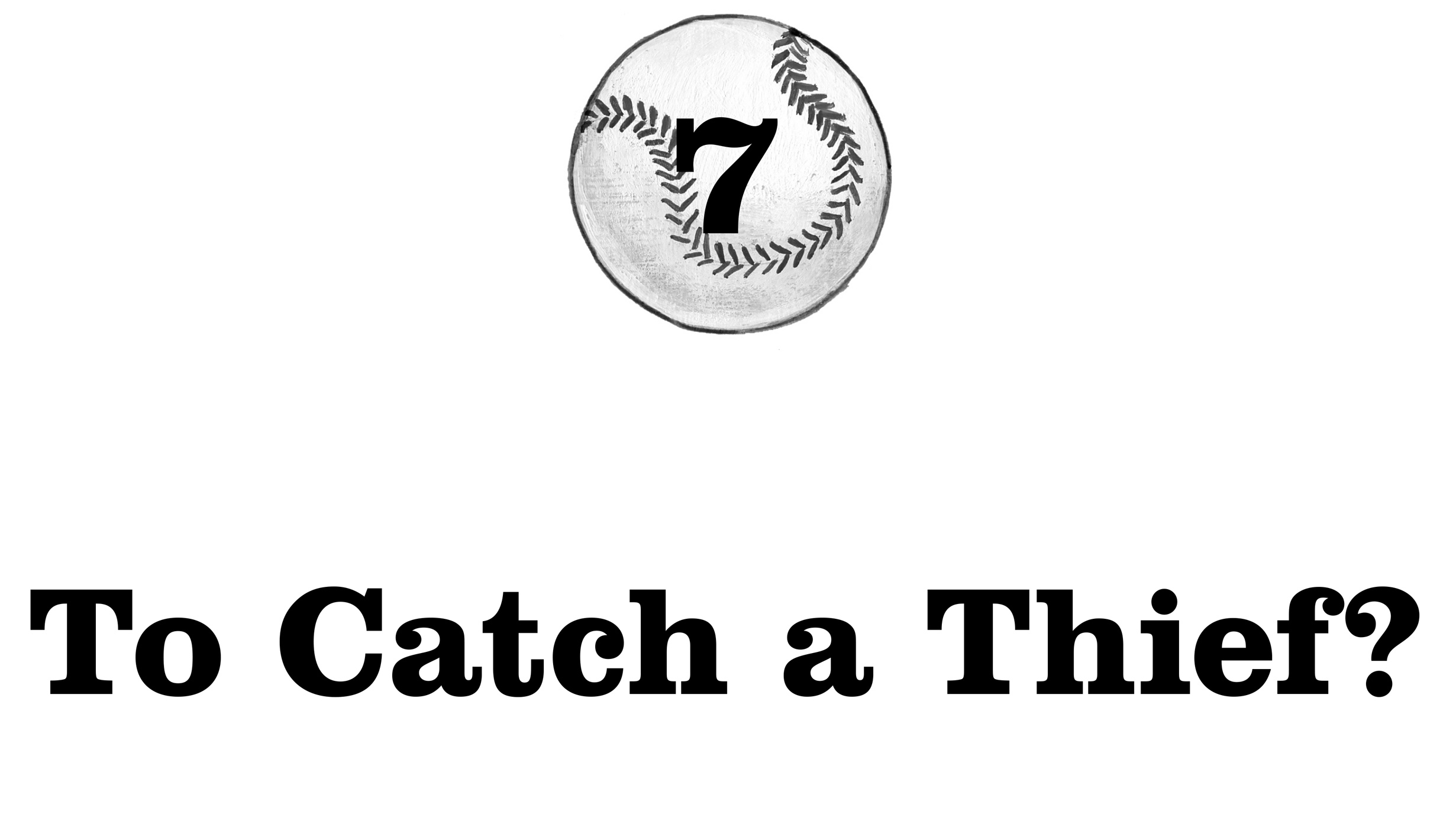 7: To Catch a Thief?