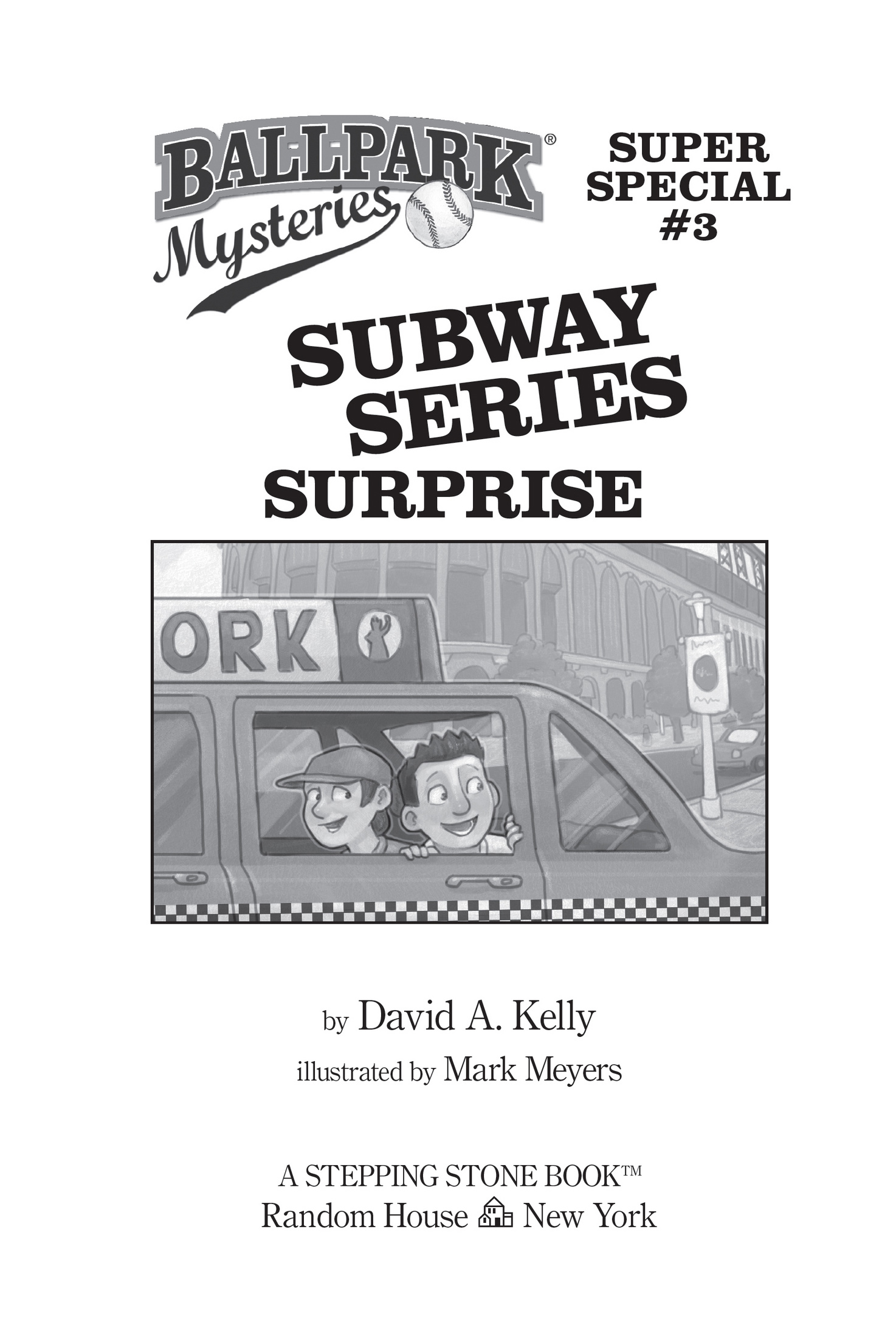 Book title, Ballpark Mysteries Super Special #3: Subway Series Surprise, author, David A. Kelly; illustrated by Mark Meyers, imprint, Random House Books for Young Readers