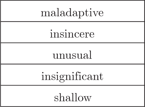 maladaptive, insincere, unusual, insignificant, shallow