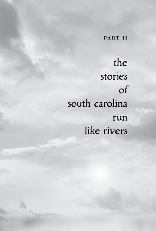 Part 2. the stories of south carolina run like rivers