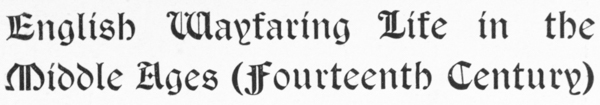 English Wayfaring Life in the Middle Ages (Fourteenth Century)