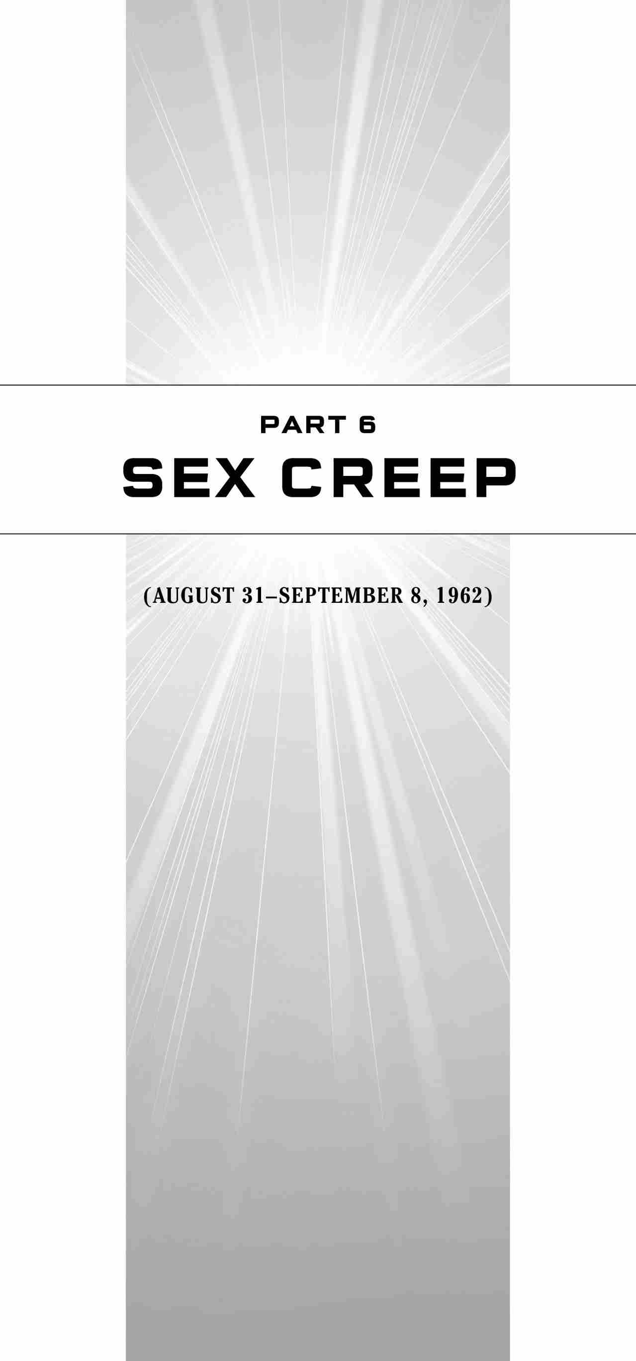 PART 6 SEX CREEP (AUGUST 31–SEPTEMBER 8, 1962)