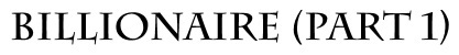 C:\Users\mjdin_000\Documents\Good Luck folder\Documents\AbsolomAbsolom\A\Master Copies\Word\BILLIONAIRE\BILLIONAIRE in Parts\1\1.jpg