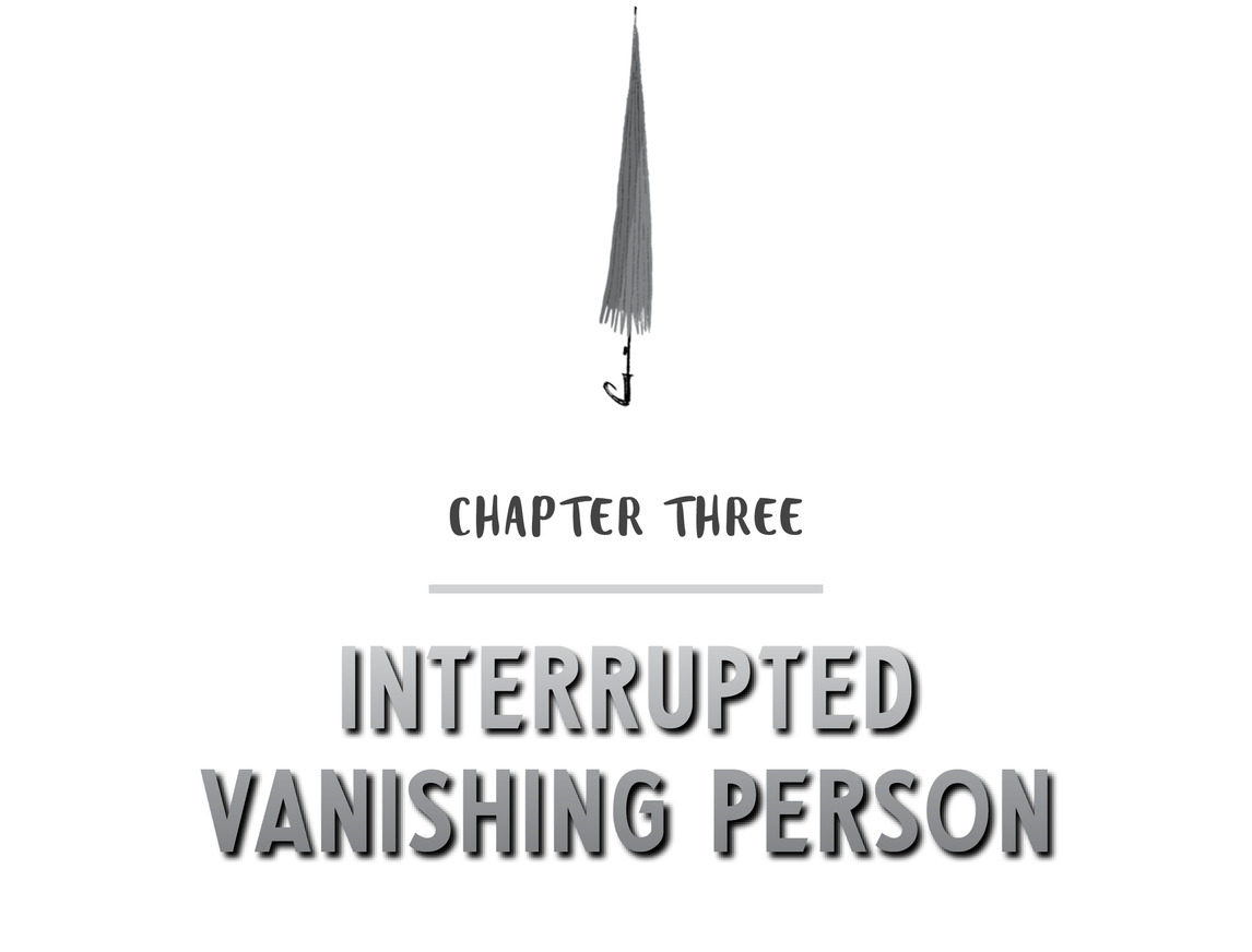 Chapter Three Interrupted Vanishing Person