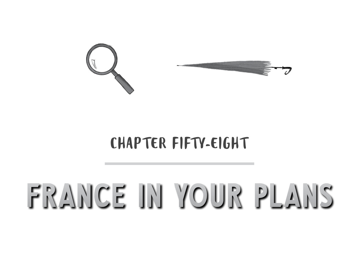 Chapter Fifty-Eight France in Your Plans