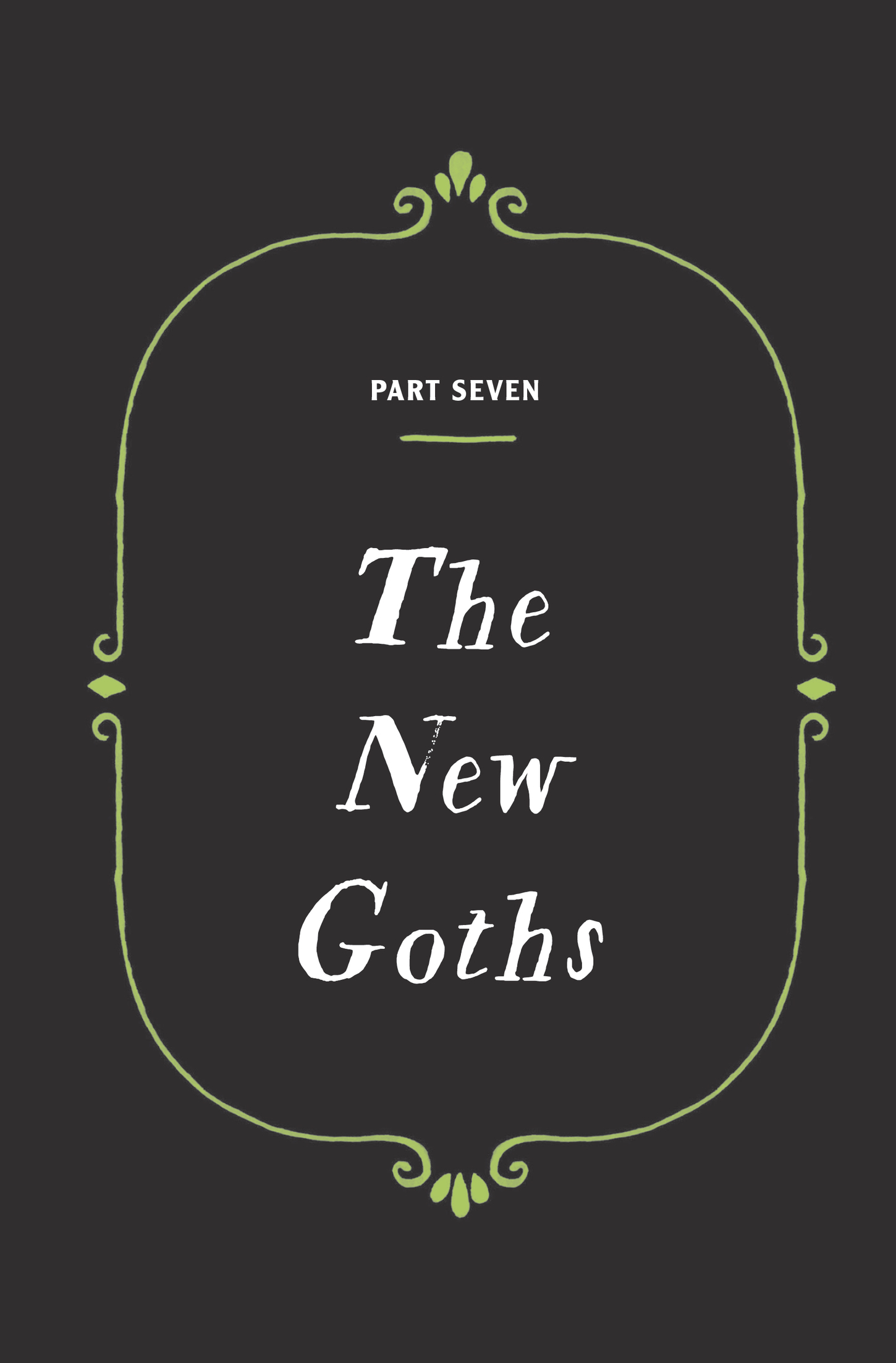 PART SEVEN: The New Goths