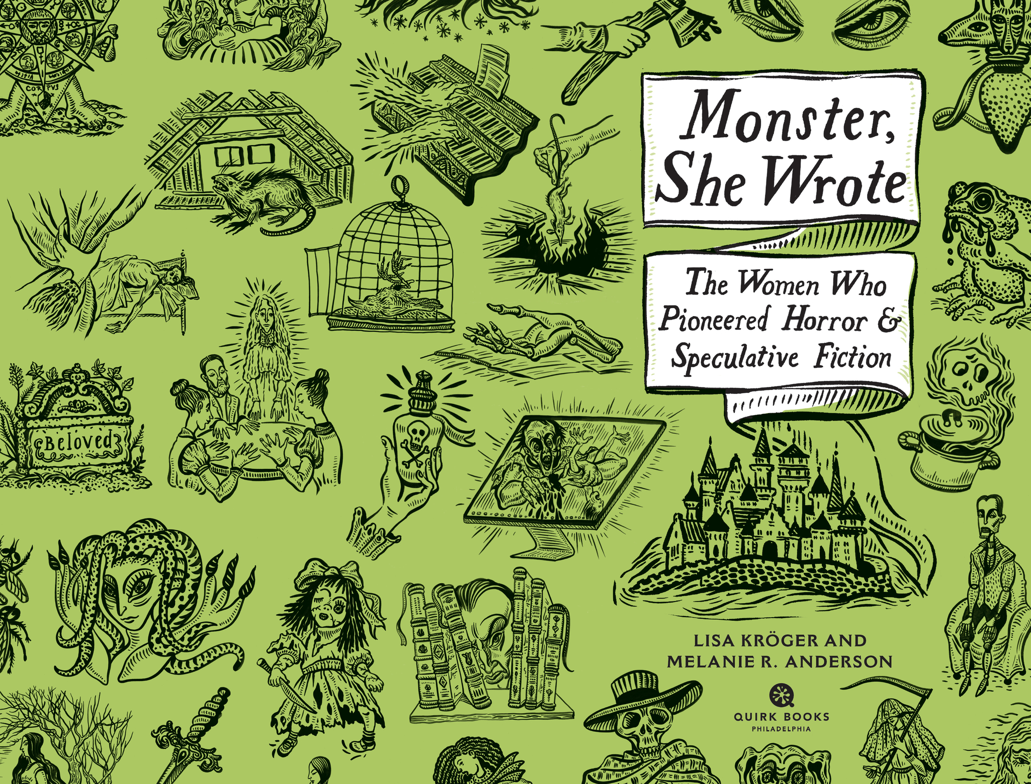 Book title, Monster, She Wrote, subtitle, The Women Who Pioneered Horror and Speculative Fiction, author, Lisa Kröger and Melanie R. Anderson, imprint, Quirk Books