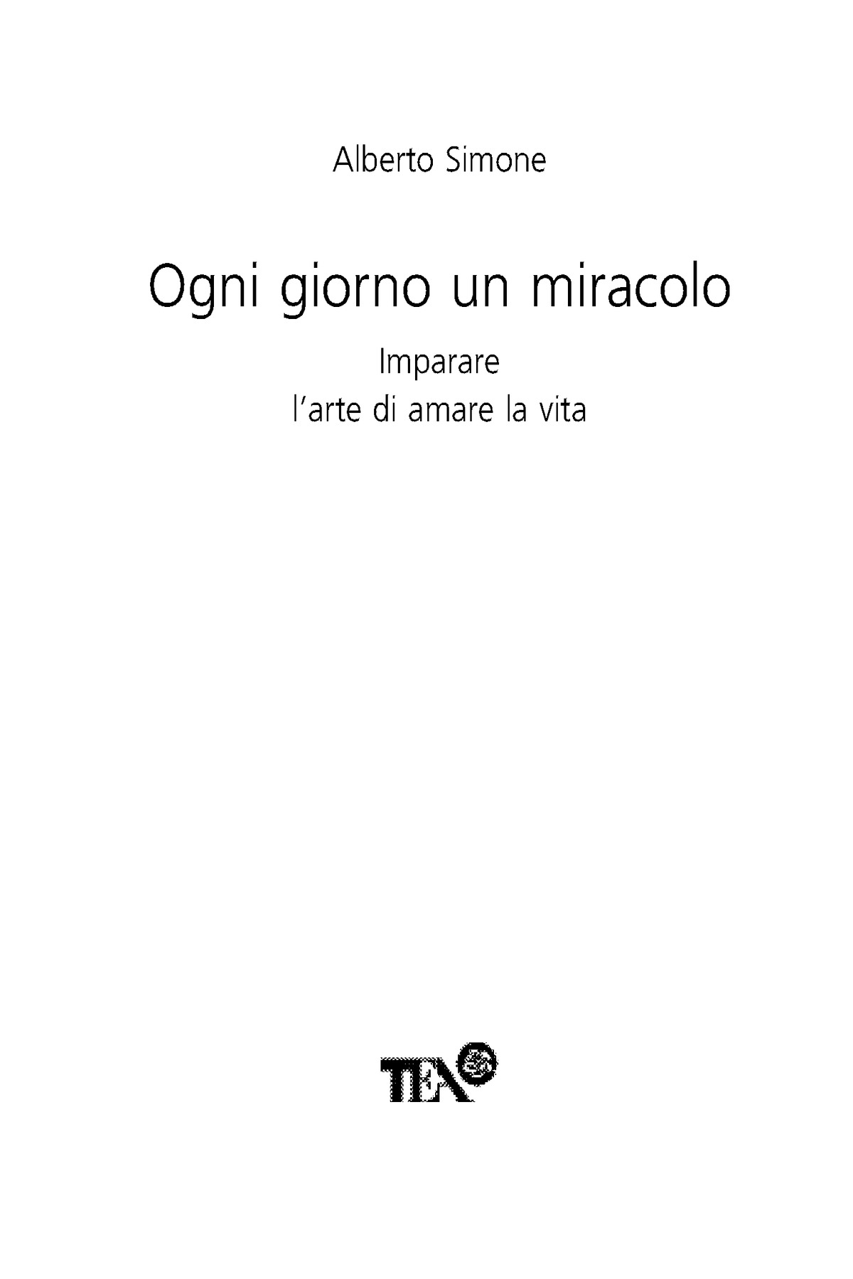 Immagine per il frontespizio. Alberto Simone: Ogni giorno un miracolo. TEA s.r.l.