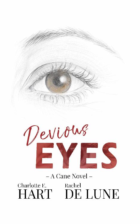 Devious Eyes           A Cane Novel – 2           Charlotte E. Hart Rachel De Lune