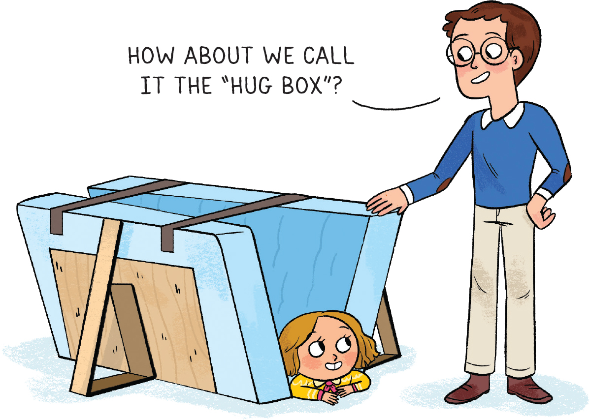 HOW ABOUT WE CALL IT THE “HUG BOX”?