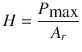 $$ H = \frac{{P_{\hbox{max} } }}{{A_{r} }} $$