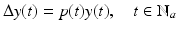 
$$\displaystyle{\Delta y(t) = p(t)y(t),\quad t \in \mathbb{N}_{a}}$$

