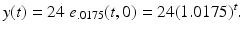 
$$\displaystyle{y(t) = 24\;e_{.0175}(t,0) = 24(1.0175)^{t}.}$$
