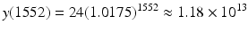 
$$\displaystyle{y(1552) = 24(1.0175)^{1552} \approx 1.18 \times 10^{13}}$$
