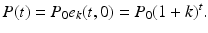 
$$\displaystyle{P(t) = P_{0}e_{k}(t,0) = P_{0}(1 + k)^{t}.}$$
