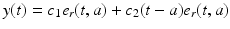 
$$\displaystyle{y(t) = c_{1}e_{r}(t,a) + c_{2}(t - a)e_{r}(t,a)}$$
