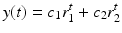 
$$\displaystyle{y(t) = c_{1}r_{1}^{t} + c_{ 2}r_{2}^{t}}$$
