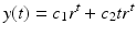 
$$\displaystyle{y(t) = c_{1}r^{t} + c_{ 2}tr^{t}}$$
