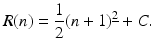 
$$\displaystyle{R(n) = \frac{1} {2}(n + 1)^{\underline{2}} + C.}$$
