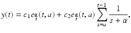 
$$\displaystyle{y(t) = c_{1}e_{ \frac{\alpha }{ t} }(t,a) + c_{2}e_{ \frac{\alpha }{ t} }(t,a)\sum _{s=a}^{t-1} \frac{1} {s+\alpha },}$$
