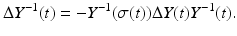 
$$\displaystyle{\Delta Y ^{-1}(t) = -Y ^{-1}(\sigma (t))\Delta Y (t)Y ^{-1}(t).}$$
