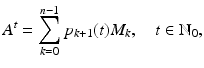 
$$\displaystyle{A^{t} =\sum _{ k=0}^{n-1}p_{ k+1}(t)M_{k},\quad t \in \mathbb{N}_{0},}$$
