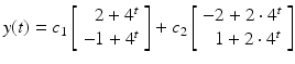
$$\displaystyle{y(t) = c_{1}\left [\begin{array}{*{10}c} \;\;2 + 4^{t} \\ -1 + 4^{t} \end{array} \right ]+c_{2}\left [\begin{array}{*{10}c} -2 + 2 \cdot 4^{t} \\ \;\;1 + 2 \cdot 4^{t} \end{array} \right ]}$$
