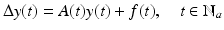 
$$\displaystyle{\Delta y(t) = A(t)y(t) + f(t),\quad t \in \mathbb{N}_{a}}$$
