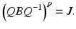 
$$\displaystyle{\left (QBQ^{-1}\right )^{p} = J.}$$
