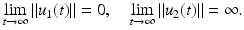 
$$\displaystyle{\lim _{t\rightarrow \infty }\|u_{1}(t)\| = 0,\quad \lim _{t\rightarrow \infty }\|u_{2}(t)\| = \infty.}$$
