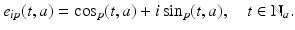 
$$\displaystyle{e_{ip}(t,a) =\cos _{p}(t,a) + i\sin _{p}(t,a),\quad t \in \mathbb{N}_{a}.}$$
