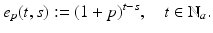 
$$\displaystyle{e_{p}(t,s):= (1 + p)^{t-s},\quad t \in \mathbb{N}_{ a}.}$$
