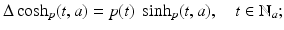 
$$\Delta \cosh _{p}(t,a) = p(t)\;\sinh _{p}(t,a),\quad t \in \mathbb{N}_{a};$$
