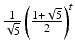 
$$\frac{1} {\sqrt{5}}\left (\frac{1+\sqrt{5}} {2} \right )^{t}$$
