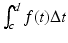 
$$\int _{c}^{d}f(t)\Delta t$$
