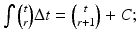 
$$\int \binom{t}{r}\Delta t = \binom{t}{r + 1} + C;$$
