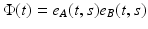 
$$\Phi (t) = e_{A}(t,s)e_{B}(t,s)$$
