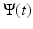 
$$\Psi (t)$$
