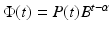 
$$\Phi (t) = P(t)B^{t-\alpha }$$
