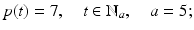 
$$p(t) = 7,\quad t \in \mathbb{N}_{a},\quad a = 5;$$
