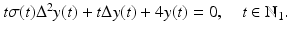 
$$t\sigma (t)\Delta ^{2}y(t) + t\Delta y(t) + 4y(t) = 0,\quad t \in \mathbb{N}_{1}.$$
