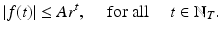 
$$\displaystyle{ \left \vert f(t)\right \vert \leq Ar^{t},\quad \text{ for all }\quad t \in \mathbb{N}_{ T}. }$$
