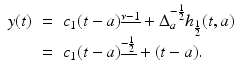 
$$\displaystyle\begin{array}{rcl} y(t)& =& c_{1}(t - a)^{\underline{\nu -1}} + \Delta _{ a}^{-\frac{1} {2} }h_{\frac{1} {2} }(t,a) {}\\ & =& c_{1}(t - a)^{\underline{-\frac{1} {2} }} + (t - a). {}\\ \end{array}$$
