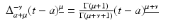 
$$\displaystyle\begin{array}{rcl} \Delta _{a+\mu }^{-\nu }(t - a)^{\underline{\mu }} = \frac{\Gamma (\mu +1)} {\Gamma (\mu +\nu + 1)}(t - a)^{\underline{\mu +\nu }}& &{}\end{array}$$
