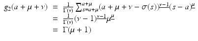 
$$\displaystyle\begin{array}{rcl} g_{2}(a +\mu +\nu )& =& \frac{1} {\Gamma (\nu )}\sum _{s=a+\mu }^{a+\mu }(a +\mu +\nu -\sigma (s))^{\underline{\nu -1}}(s - a)^{\underline{\mu }} {}\\ & =& \frac{1} {\Gamma (\nu )}(\nu -1)^{\underline{\nu -1}}\mu ^{\underline{\mu }} {}\\ & =& \Gamma (\mu +1) {}\\ \end{array}$$
