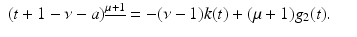 
$$\displaystyle\begin{array}{rcl} (t + 1 -\nu -a)^{\underline{\mu +1}} = -(\nu -1)k(t) + (\mu +1)g_{ 2}(t).& &{}\end{array}$$
