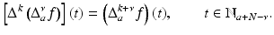 
$$\displaystyle{ \left [\Delta ^{k}\left (\Delta _{ a}^{\nu }f\right )\right ](t) = \left (\Delta _{ a}^{k+\nu }f\right )(t),\qquad t \in \mathbb{N}_{ a+N-\nu }. }$$

