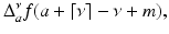 
$$\displaystyle{\Delta _{a}^{\nu }f(a + \lceil \nu \rceil -\nu +m),}$$
